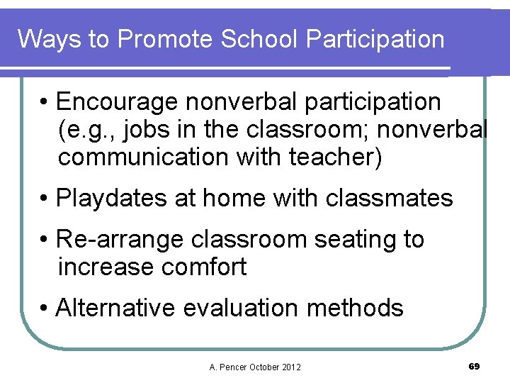Ways to Promote School Participation • Encourage nonverbal participation (e. g. , jobs in