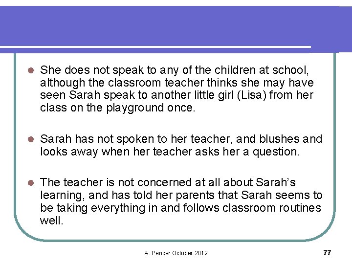 l She does not speak to any of the children at school, although the