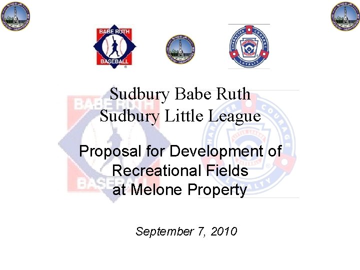 Sudbury Babe Ruth Sudbury Little League Proposal for Development of Recreational Fields at Melone