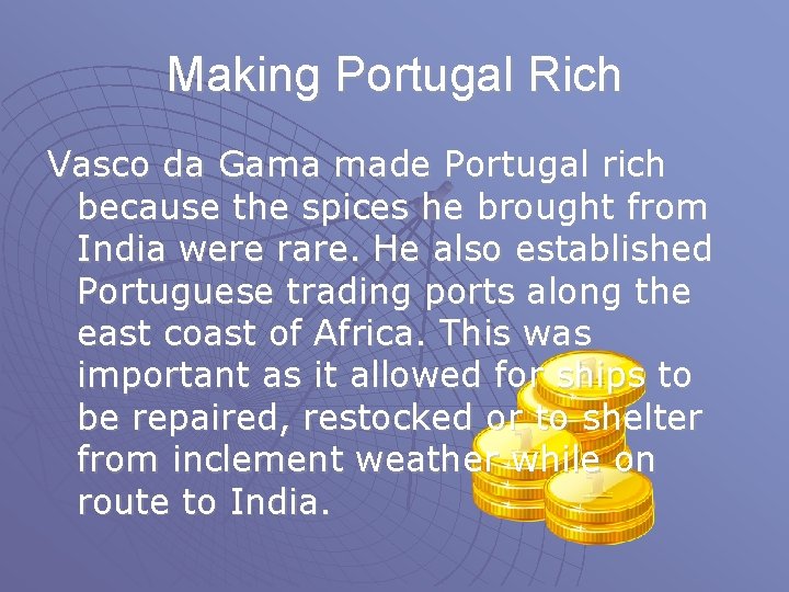 Making Portugal Rich Vasco da Gama made Portugal rich because the spices he brought