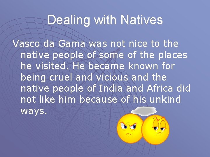 Dealing with Natives Vasco da Gama was not nice to the native people of