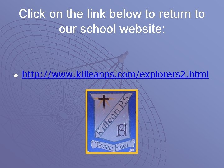 Click on the link below to return to our school website: u http: //www.