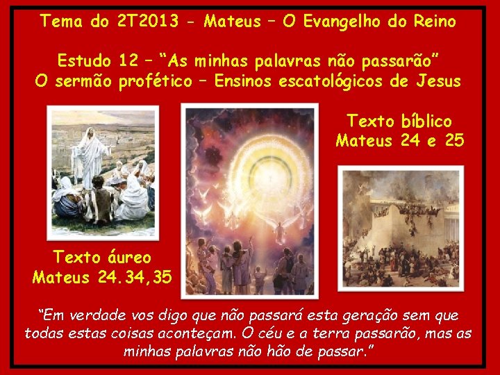 Tema do 2 T 2013 - Mateus – O Evangelho do Reino Estudo 12