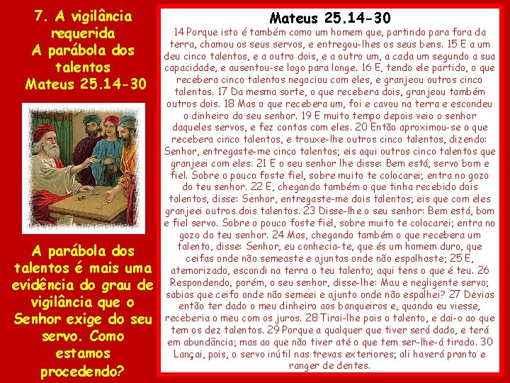 7. A vigilância requerida A parábola dos talentos Mateus 25. 14 -30 A parábola