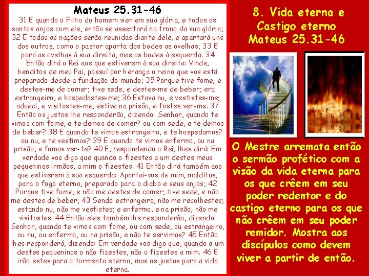 Mateus 25. 31 -46 31 E quando o Filho do homem vier em sua