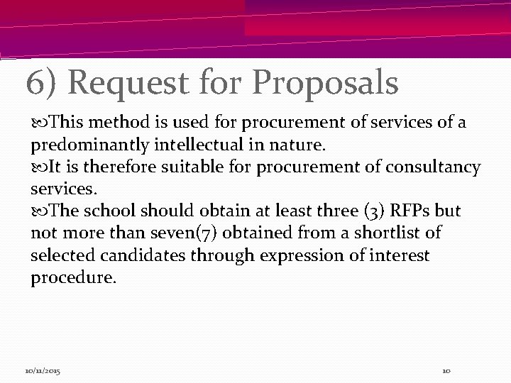 6) Request for Proposals This method is used for procurement of services of a