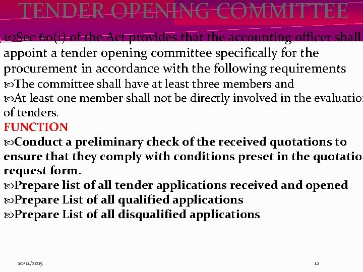 TENDER OPENING COMMITTEE Sec 60(1) of the Act provides that the accounting officer shall