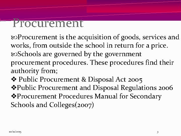 Procurement is the acquisition of goods, services and works, from outside the school in