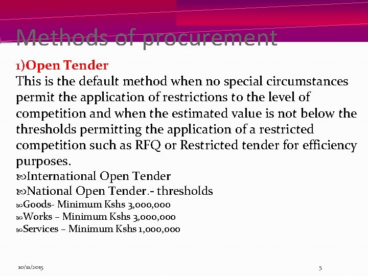 Methods of procurement 1)Open Tender This is the default method when no special circumstances