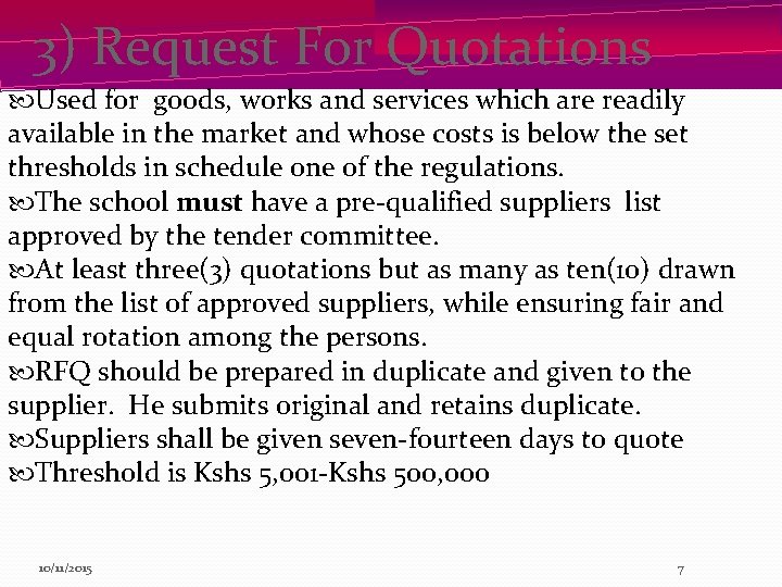 3) Request For Quotations Used for goods, works and services which are readily available