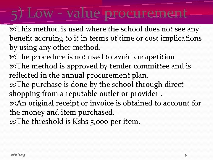 5) Low - value procurement This method is used where the school does not
