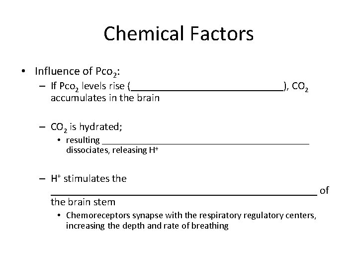 Chemical Factors • Influence of Pco 2: – If Pco 2 levels rise (______________),