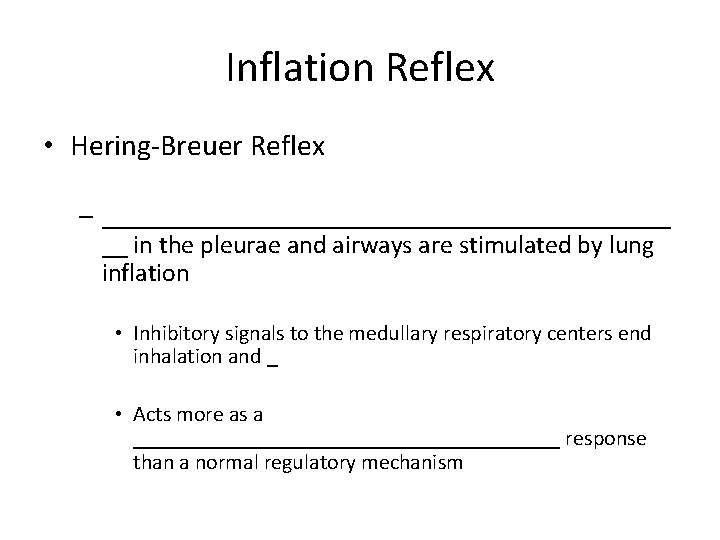 Inflation Reflex • Hering-Breuer Reflex – ______________________ __ in the pleurae and airways are