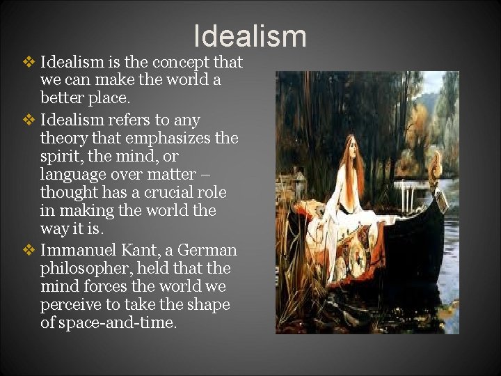 Idealism v Idealism is the concept that we can make the world a better