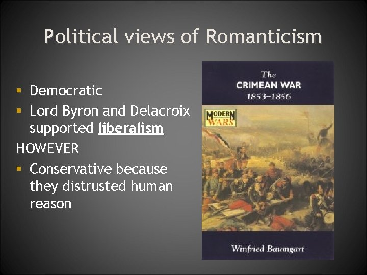 Political views of Romanticism § Democratic § Lord Byron and Delacroix supported liberalism HOWEVER
