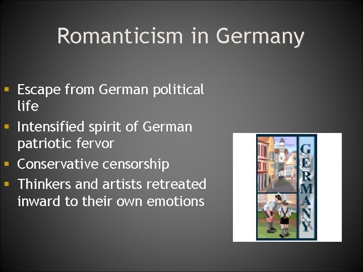 Romanticism in Germany § Escape from German political life § Intensified spirit of German