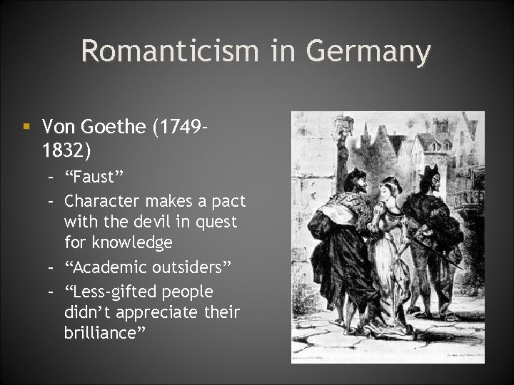 Romanticism in Germany § Von Goethe (17491832) – “Faust” – Character makes a pact