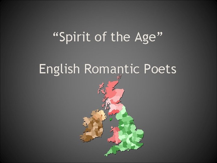 “Spirit of the Age” English Romantic Poets 