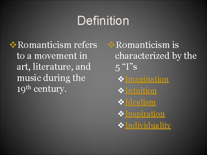 Definition v. Romanticism refers to a movement in art, literature, and music during the