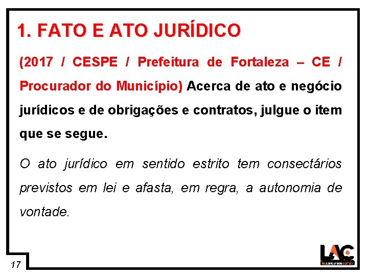 17 1. FATO E ATO JURÍDICO (2017 / CESPE / Prefeitura de Fortaleza –