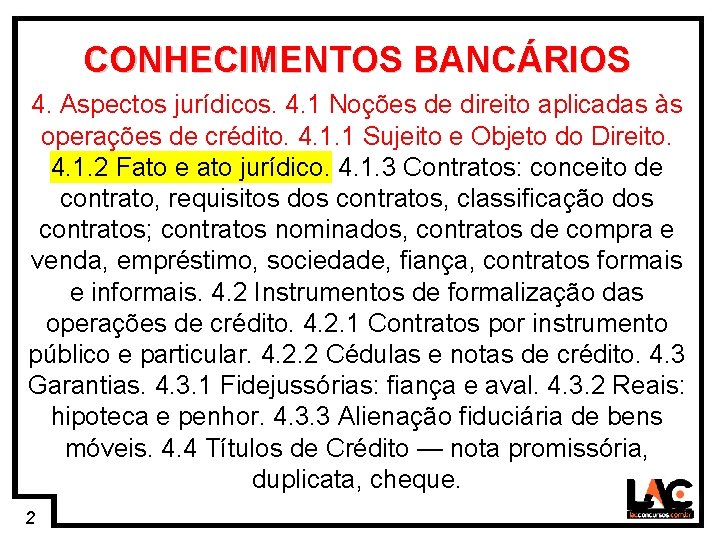 2 CONHECIMENTOS BANCÁRIOS 4. Aspectos jurídicos. 4. 1 Noções de direito aplicadas às operações