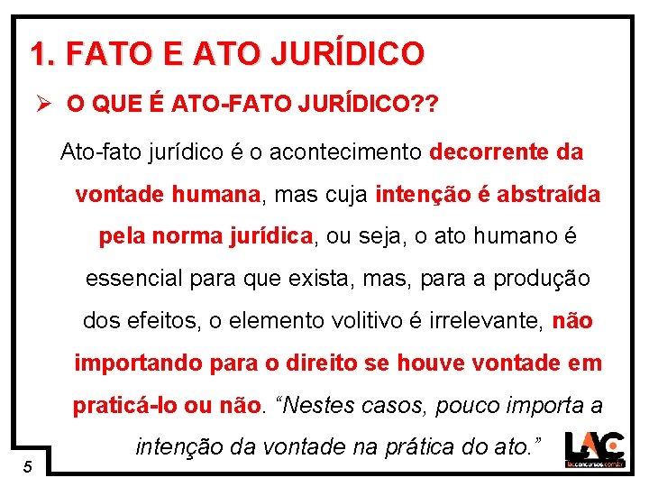 5 1. FATO E ATO JURÍDICO Ø O QUE É ATO-FATO JURÍDICO? ? Ato-fato