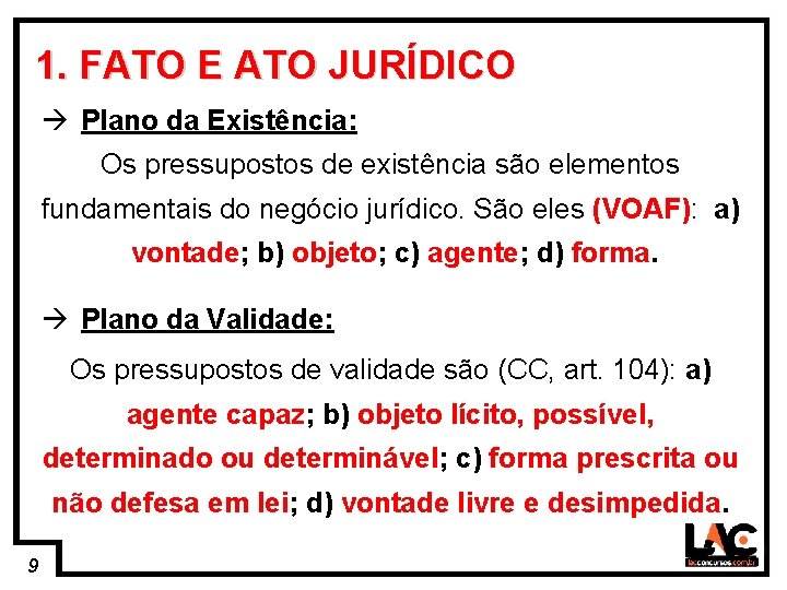 9 1. FATO E ATO JURÍDICO à Plano da Existência: Os pressupostos de existência