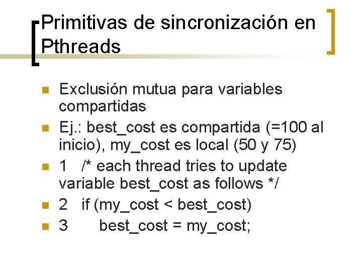 Primitivas de sincronización en Pthreads n n n Exclusión mutua para variables compartidas Ej.