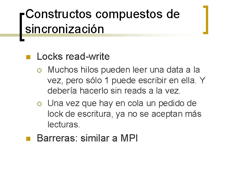 Constructos compuestos de sincronización n Locks read-write ¡ ¡ n Muchos hilos pueden leer