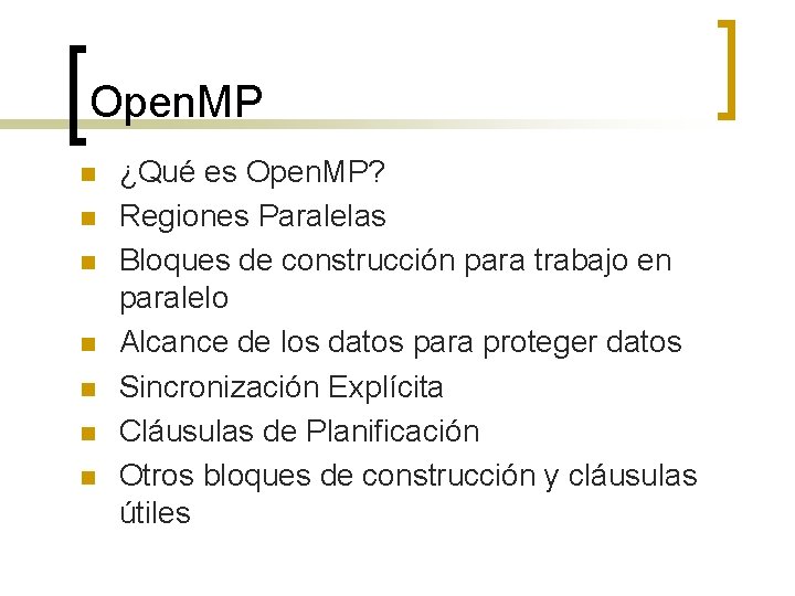 Open. MP n n n n ¿Qué es Open. MP? Regiones Paralelas Bloques de