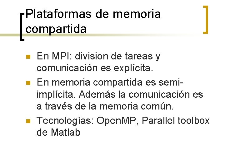 Plataformas de memoria compartida n n n En MPI: division de tareas y comunicación