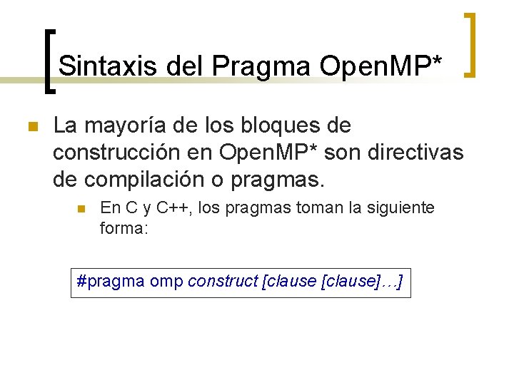 Sintaxis del Pragma Open. MP* n La mayoría de los bloques de construcción en