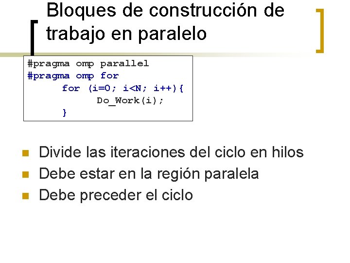 Bloques de construcción de trabajo en paralelo #pragma omp parallel #pragma omp for (i=0;