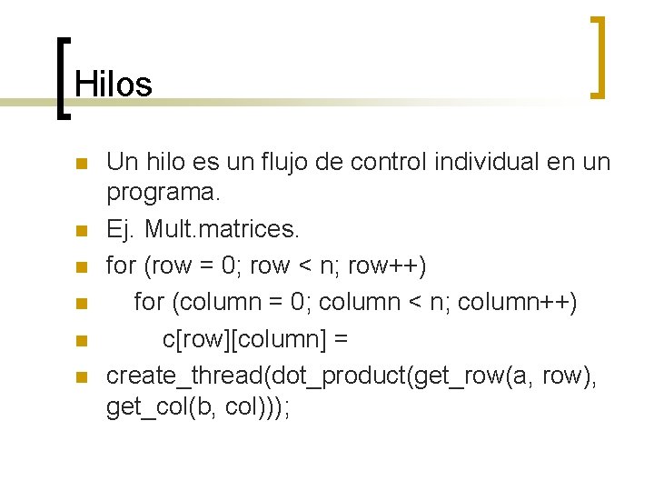 Hilos n n n Un hilo es un flujo de control individual en un