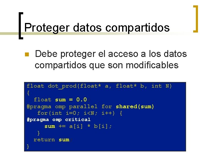 Proteger datos compartidos n Debe proteger el acceso a los datos compartidos que son