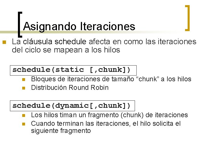 Asignando Iteraciones n La cláusula schedule afecta en como las iteraciones del ciclo se