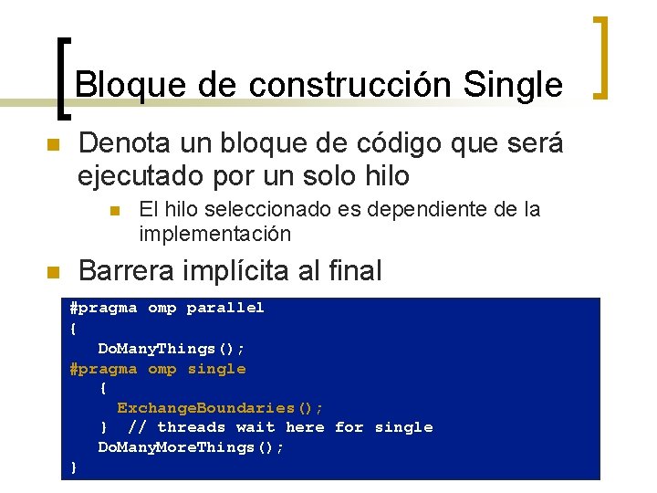 Bloque de construcción Single n Denota un bloque de código que será ejecutado por