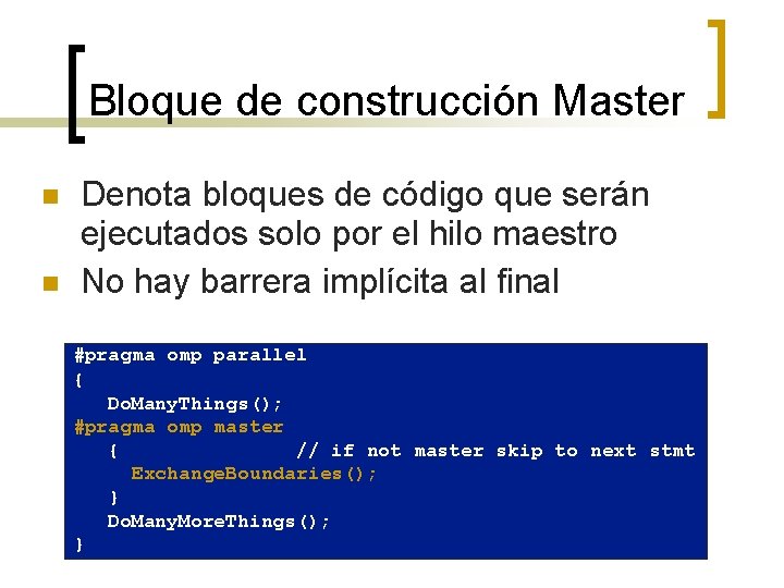Bloque de construcción Master n n Denota bloques de código que serán ejecutados solo