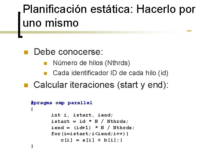 Planificación estática: Hacerlo por uno mismo n Debe conocerse: n n n Número de