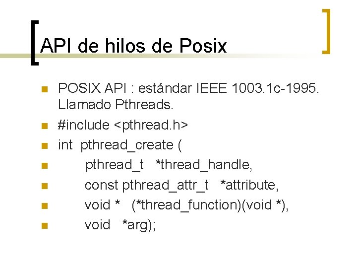 API de hilos de Posix n n n n POSIX API : estándar IEEE