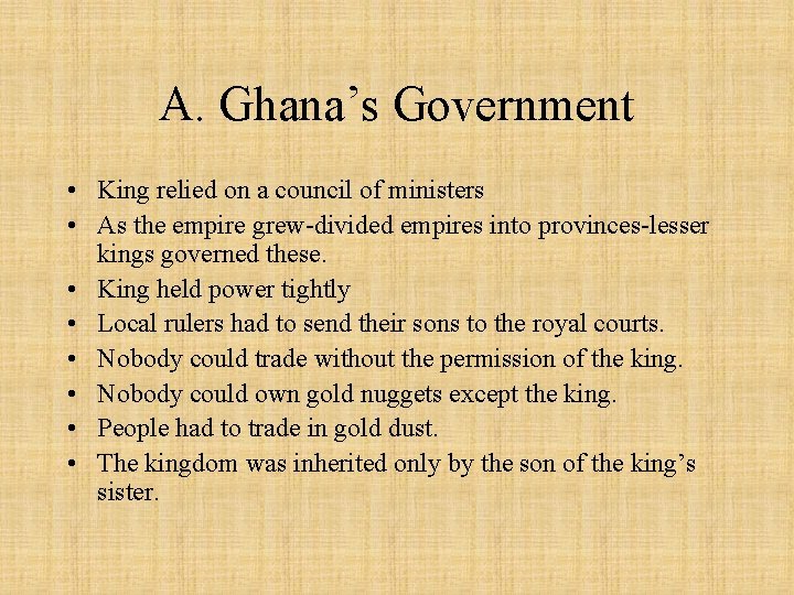 A. Ghana’s Government • King relied on a council of ministers • As the