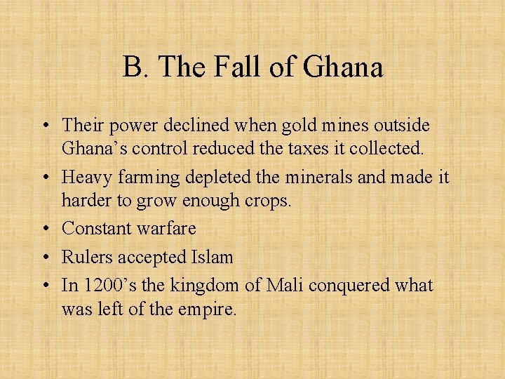 B. The Fall of Ghana • Their power declined when gold mines outside Ghana’s