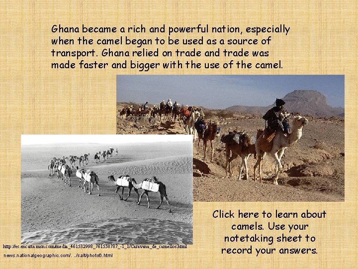 Ghana became a rich and powerful nation, especially when the camel began to be