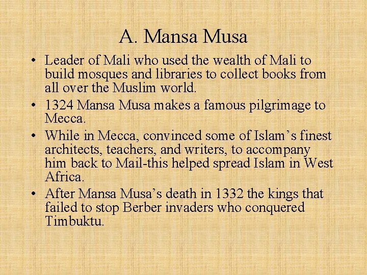 A. Mansa Musa • Leader of Mali who used the wealth of Mali to