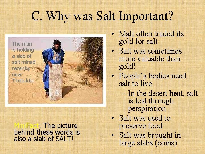C. Why was Salt Important? The man is holding a slab of salt mined