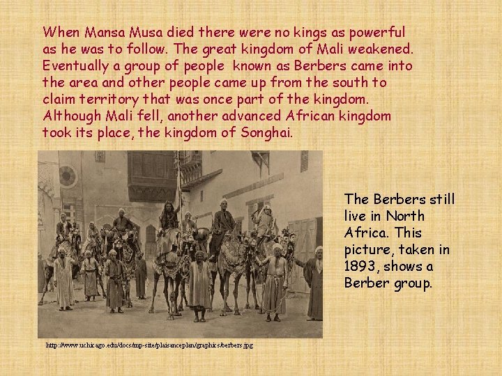 When Mansa Musa died there were no kings as powerful as he was to