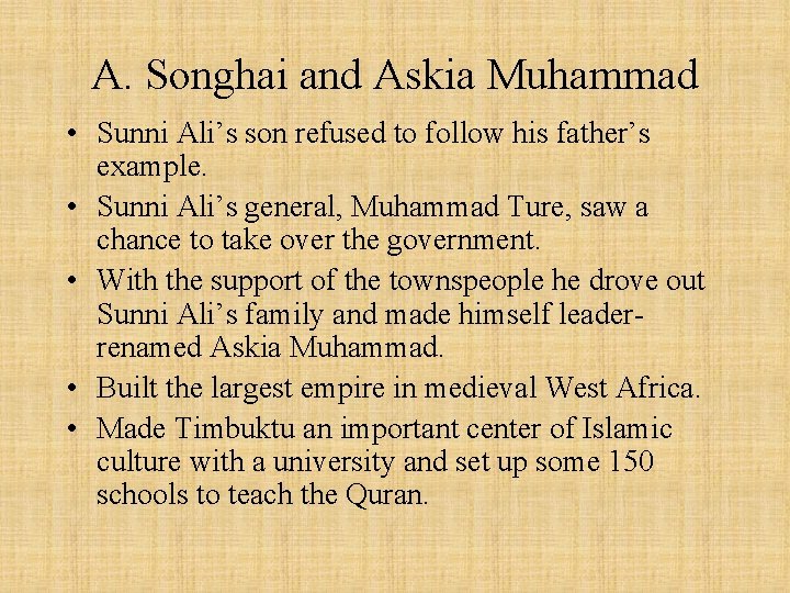 A. Songhai and Askia Muhammad • Sunni Ali’s son refused to follow his father’s