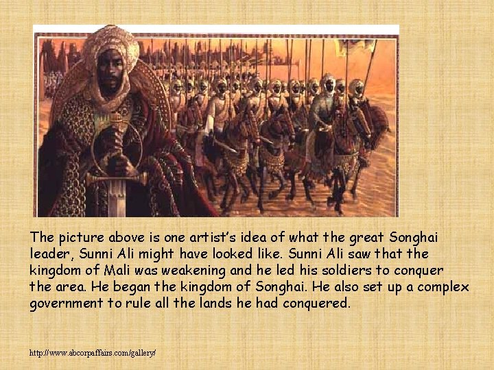 The picture above is one artist’s idea of what the great Songhai leader, Sunni