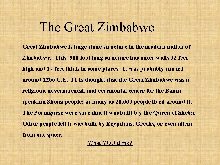 The Great Zimbabwe is huge stone structure in the modern nation of Zimbabwe. This