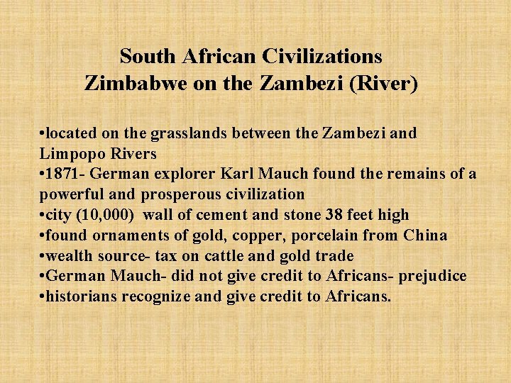 South African Civilizations Zimbabwe on the Zambezi (River) • located on the grasslands between